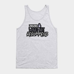 2020 would not recommend, covid, trending, quarantine, Tank Top